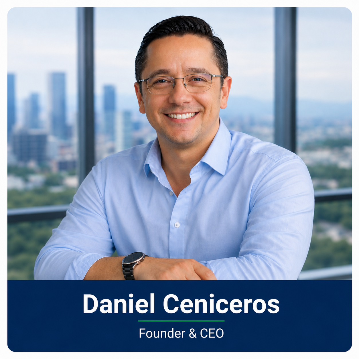 Daniel Ceniceros, Founder & CEO